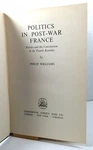 Politics In Post-war France 1954 Hb Book By Phillip Williams No Dj 500 Pages. Fixed Price $16.00.